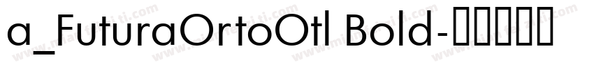 a_FuturaOrtoOtl Bold字体转换